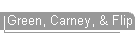 Green, Carney, & Flip