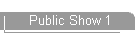 Public Show 1